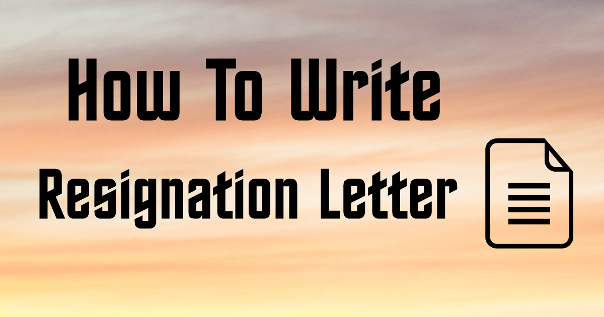 How To Write Resignation Letter - AHIRLABS