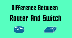 Difference Between ​Router And Switch