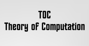 TOC (Theory of Computation)