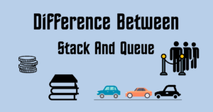 Difference Between Stack And Queue in Tabular Form